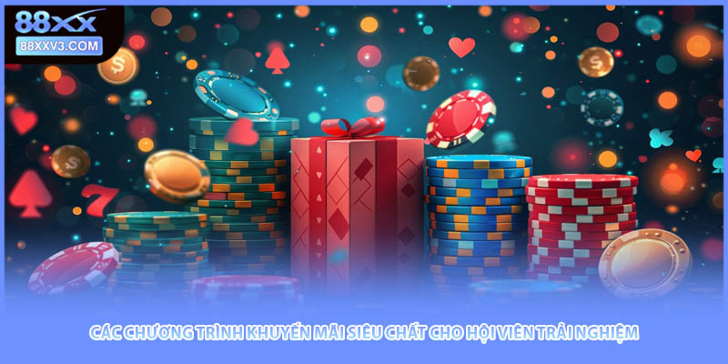 Các chương trình khuyến mãi siêu chất cho hội viên trải nghiệm