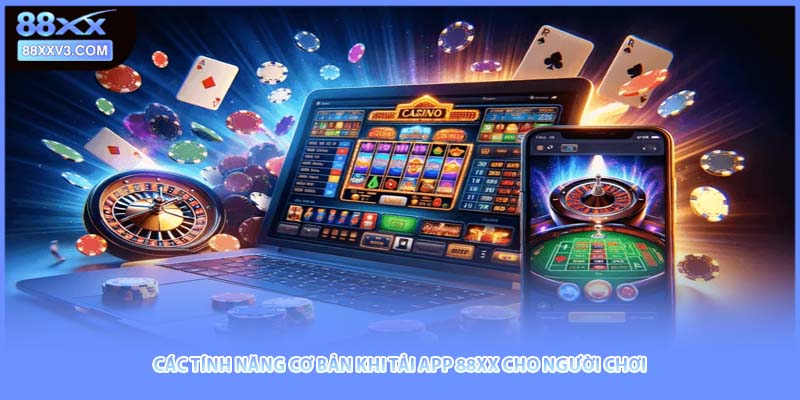Các tính năng cơ bản khi tải app 88xx cho người chơi