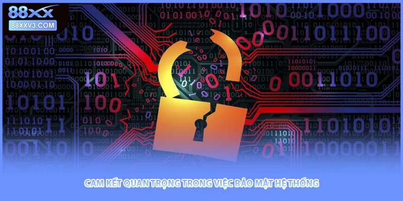 Cam kết quan trọng trong việc bảo mật hệ thống
