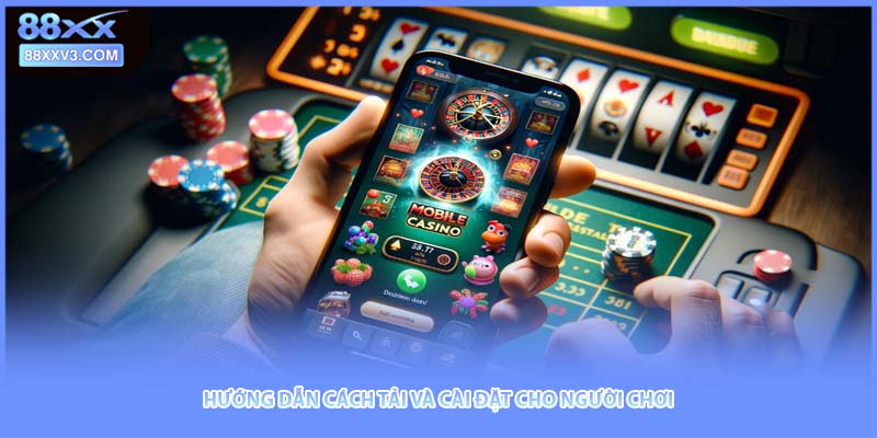 Hướng dẫn cách tải và cài đặt cho người chơi