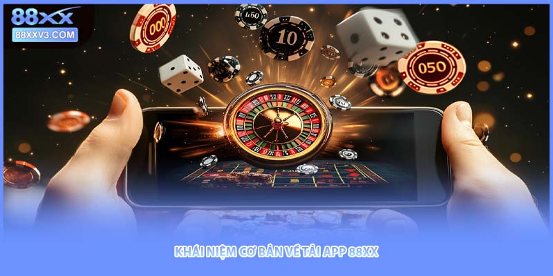 Khái niệm cơ bản về tải app 88xx